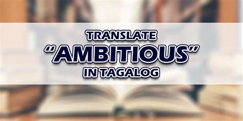 what is ambition in tagalog|Ambitious in Tagalog .